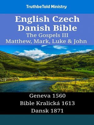 cover image of English Czech Danish Bible--The Gospels III--Matthew, Mark, Luke & John